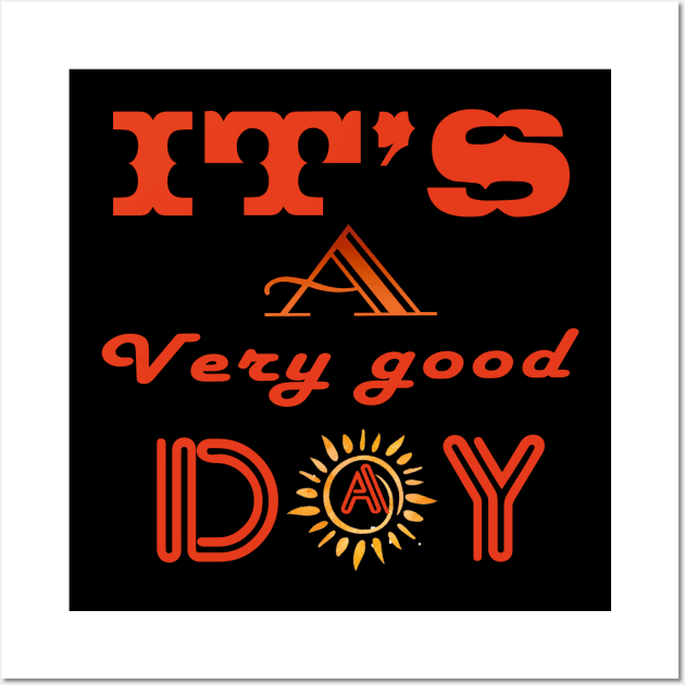 It's a very good day start Wall Art by elmouden123